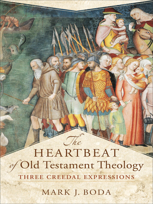 Title details for The Heartbeat of Old Testament Theology by Mark J. Boda - Available